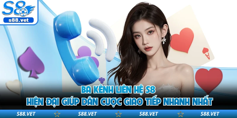 Liên Hệ S8 - 3 Kênh Tư Vấn Trực Tuyến Chuyên Nghiệp Nhất 2 Ba kênh liên hệ S8 hiện đại giúp dân cược giao tiếp nhanh nhất