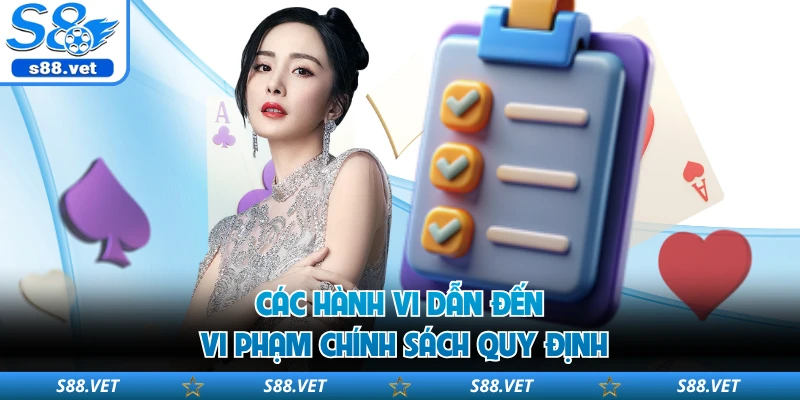 Điều Khoản Và Điều Kiện S8 - Nắm Rõ Quy Định Thuận Lợi 3 Các hành vi dẫn đến vi phạm chính sách quy định