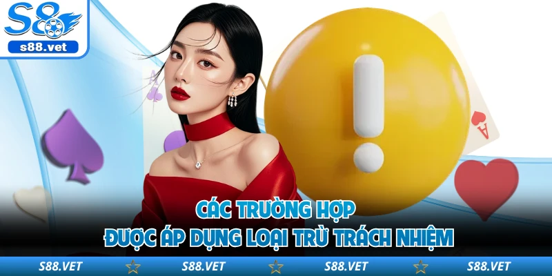 Miễn Trừ Trách Nhiệm S8 Cùng Nguyên Tắc Xử Lý Rủi Ro 2 Các trường hợp được áp dụng loại trừ trách nhiệm