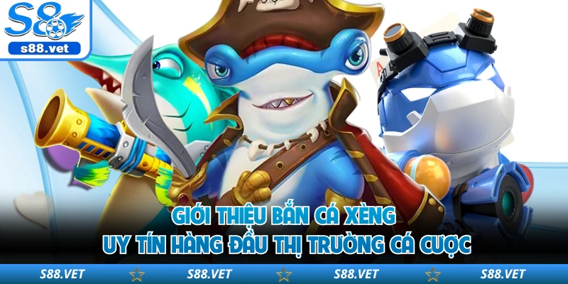 Bắn Cá Xèng S8 - Top 1 Siêu Phẩm Đổi Thưởng Uy Tín 1 Giới thiệu bắn cá xèng uy tín hàng đầu thị trường cá cược