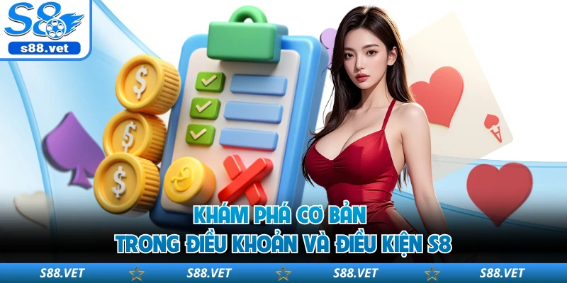 Điều Khoản Và Điều Kiện S8 - Nắm Rõ Quy Định Thuận Lợi 1 Khám phá cơ bản trong điều khoản và điều kiện S8