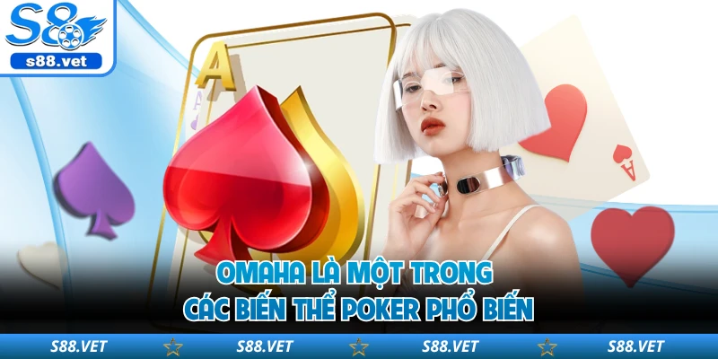 Xì Tố - Game Đánh Bài Trí Tuệ Dành Cho Hội Viên S8 2026 2 Omaha là một trong các biến thể poker phổ biến